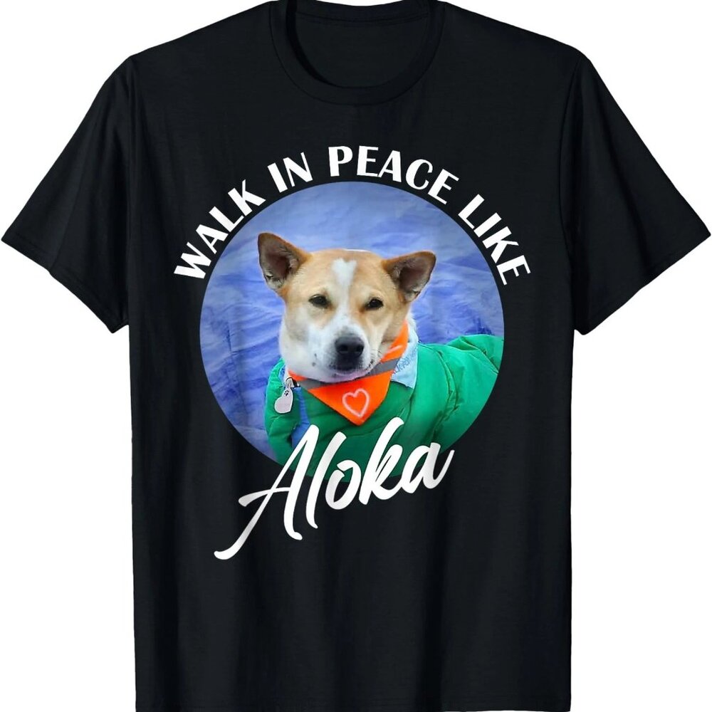 Walk in Peace Like Aloka Cute Dog Lover T-Shirt, Unisex Tee  165